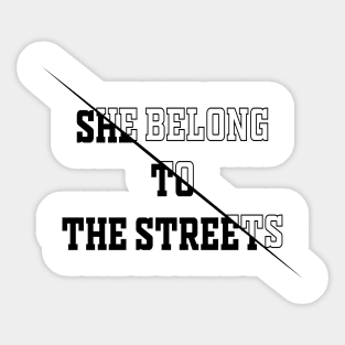 She Belong To The Streets Sticker